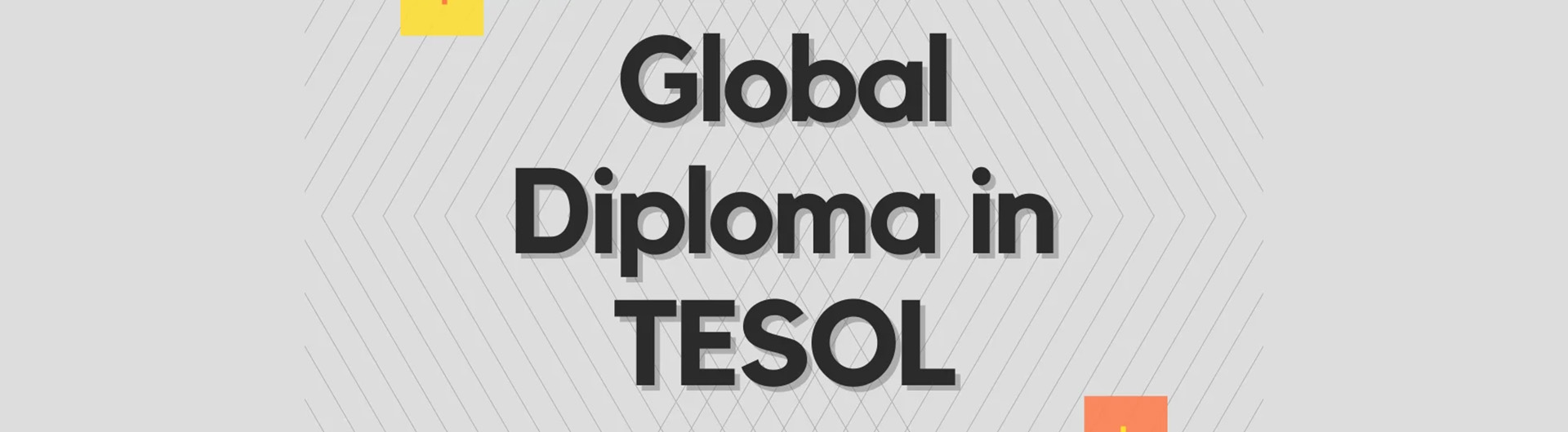 Global Diploma in TESOL (Teaching English to Speakers of other Languages)